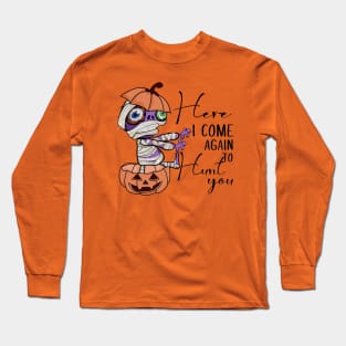 Here I Come Again to Hunt You Long Sleeve T-Shirt